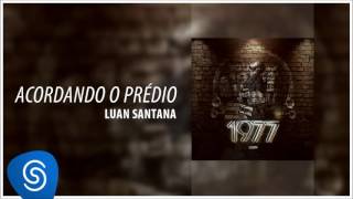 Luan Santana   Acordando o Prédio  1977