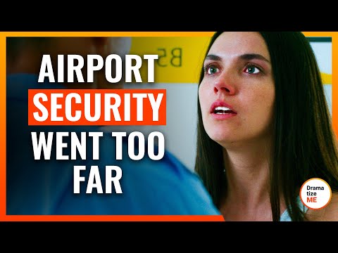 Airport Security Went Too Far | @DramatizeMe.Special