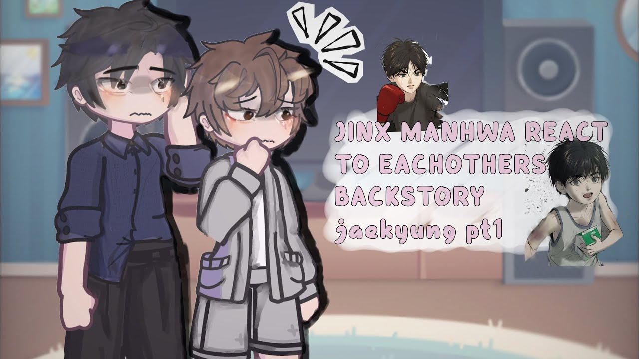 JINX MANHWA REACT TO EACHOTHERS PAST|| 2X || WIP⚠️// PT 1 || ENJOYY || JOO JAEKYUNG