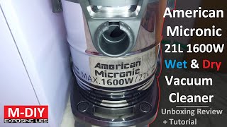 American Micronic 21 Liter 1600W Wet & Dry Vacuum Cleaner (Unboxing Review + Tutorial)