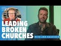 Leading broken churches with jon chasteen