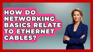How Do Networking Basics Relate to Ethernet Cables? | Tech Terms Explained News