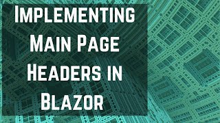 EFS041: Implementing Main Page Headers in Blazor Wealth