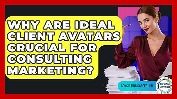 Why Are Ideal Client Avatars Crucial For Consulting Marketing? - Consulting Career Hub