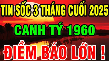 Xuất Hiện Điềm Báo Lớn, Canh Tý 1960 Nhớ Kỹ 3 Điều Này Để Tránh Đại Họa, Giàu To 3 Tháng Cuối 2025