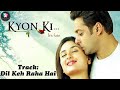 Dil Keh Raha Hai KYON KI HD Paid Karaoke SAMPLE Dil Keh Raha Hai KYON KI HD Paid Karaoke SAMPLE