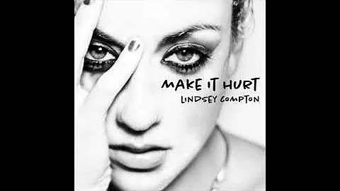 Lindsey Compton - Make it Hurt (Audio)