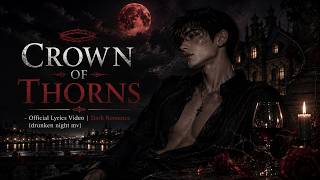 Crown of Thorns - Official Lyrics Video | Dark Romance (drunken night mv)