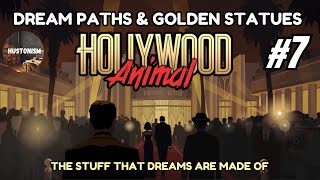 Hollywood Animal: The Stuff that Dreams are Made of | #7: Dream Paths & Golden Statues