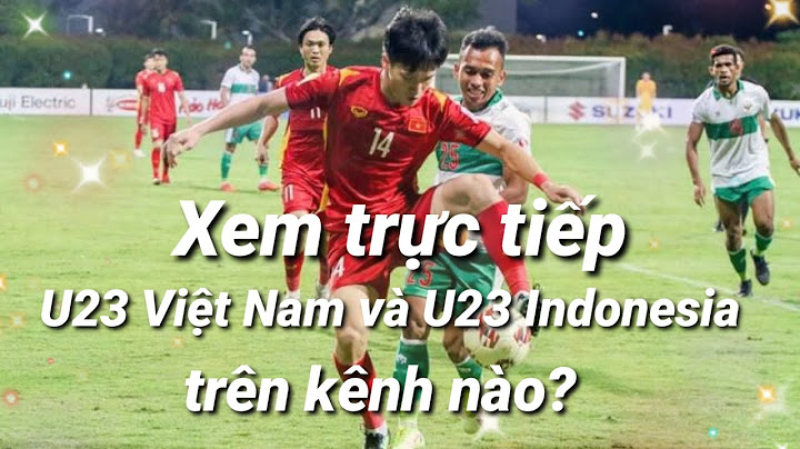 Trực tiếp việt nam indonesia trên kênh nào