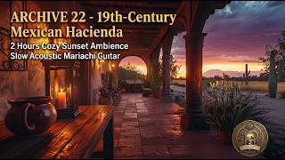 Archive 22 - 19th-Century Mexican Hacienda | 2 Hours Cozy Sunset Ambience & Slow Mariachi Guitar screenshot 5