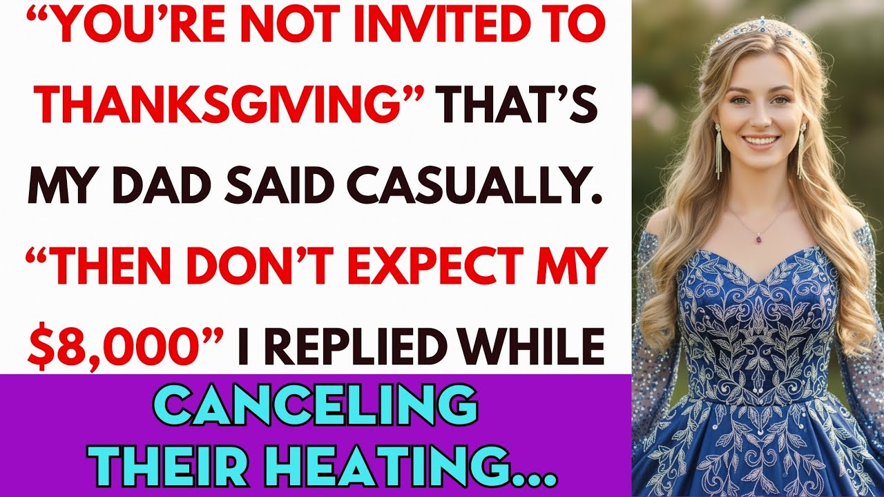 My Dad Banned Me From Thanksgiving After I Paid $8,000—So I Canceled The One Thing They’d Regret..