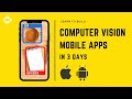 Learn to build Computer Vision Mobile Apps in 3 DAYS |  iOS and Android  (2021)