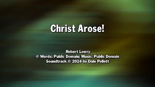 Christ Arose Key of G -- Video Soundtack with Lyrics for Worship