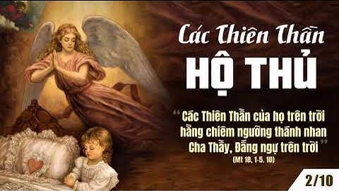 CÁC THIÊN THẦN HỘ THỦ - 02 - 10 - 2023