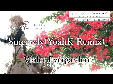 [ヴァイオレット・エヴァーガーデン]TRUE - Sincerely(Yoake Remix)[MAD/AMV] | Violet Evergarden OP