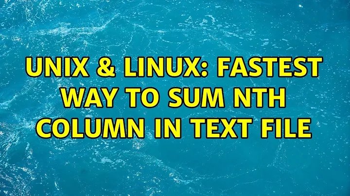 Unix & Linux: Fastest way to sum Nth column in text file (3 Solutions!!)