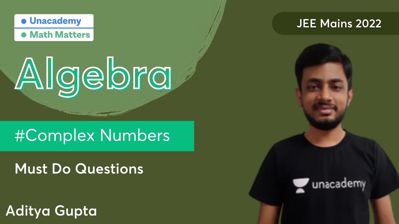 JEE Mains 2022 | Algebra | Must Do Questions | Complex Numbers | Math Matters