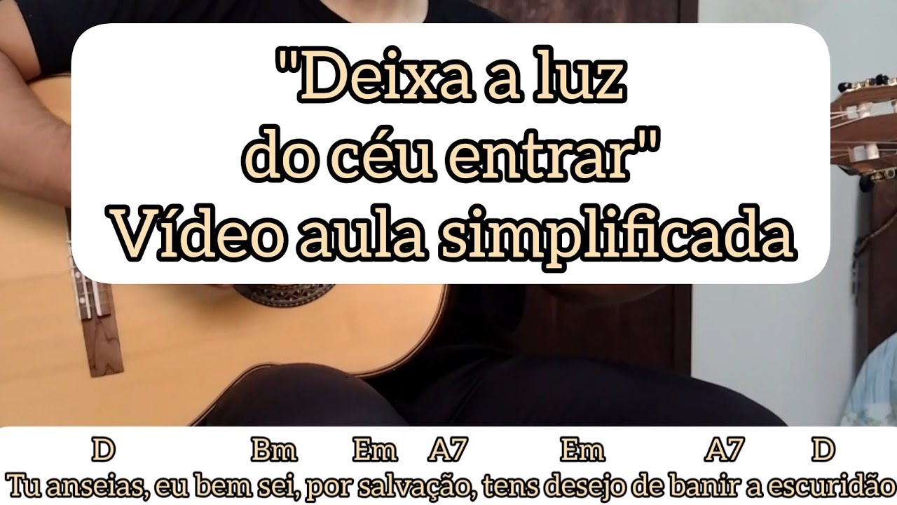 DEIXA A LUZ DO CÉU ENTRAR - VÍDEO AULA SIMPLIFICADA - VIOLÃO [cifra ...