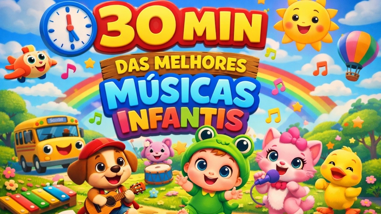 30 MIN DAS MELHORES MÚSICAS INFANTIS | Cantigas Animadas para Bebês e ...