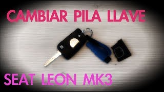 CAMBIAR PILA LLAVE - SEAT LEON MK3
