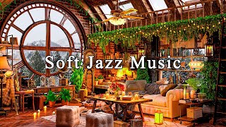 Soft Jazz Music for Work, Study, Unwind☕Cozy Coffee Shop Ambience ~ Relaxing Jazz Instrumental Music