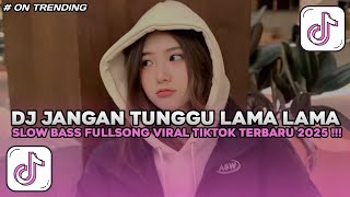 Dj Jangan Tunggu Lama Lama Slow Bass  Song Viral Tiktok Maman Fvndy Terbaru 2025 