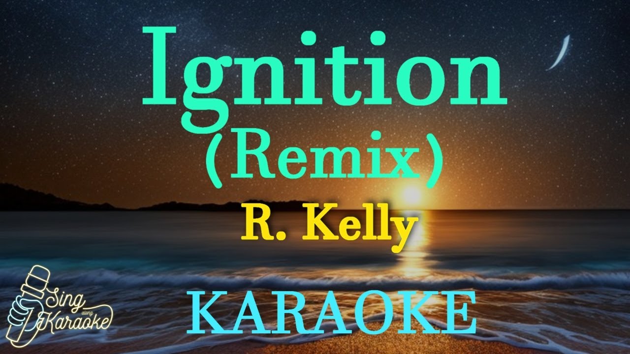 Ignition (Remix) - R. Kelly Karaoke