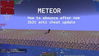 2b2t How to ebounce with meteor client 1.21.11 after new anti cheat update 7/24/2026