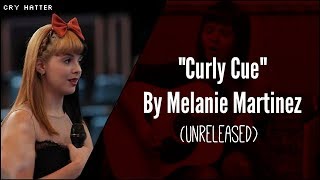 Melanie Martinez - Curly Cue (Unreleased Original) ♡LYRICS♡