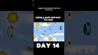 day 14 of making a worth rated level or rate worthy level what ever you wanna call it #geometrydash