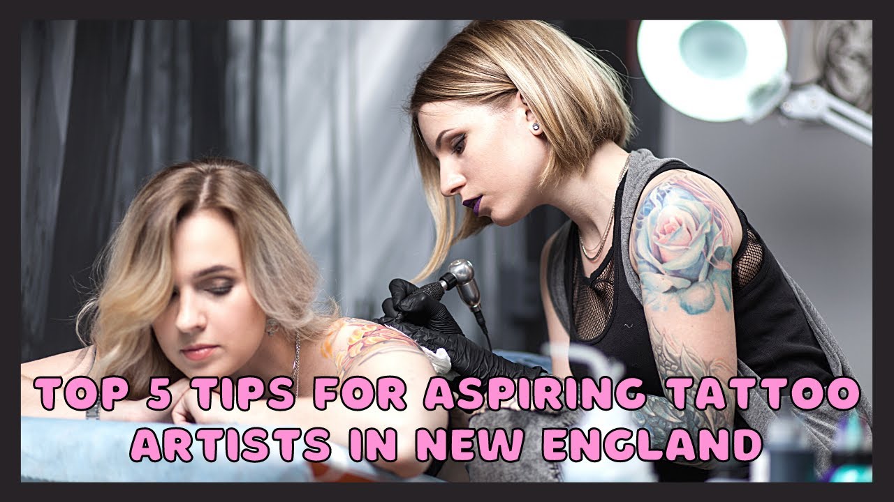 Top 5 Tips for Aspiring Tattoo Artists in New England YouTube