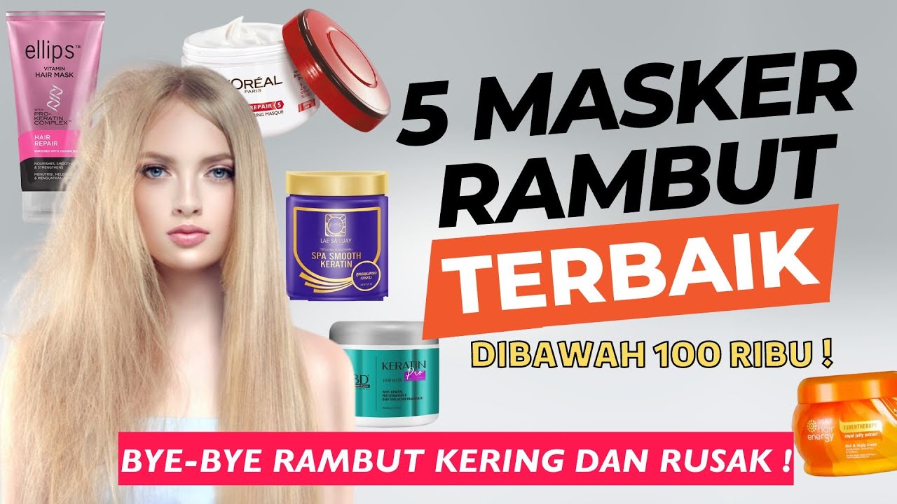 5 REKOMENDASI MASKER RAMBUT YANG BAGUS UNTUK RAMBUT KERING DAN RUSAK DIBAWAH 100 RIBU 2022