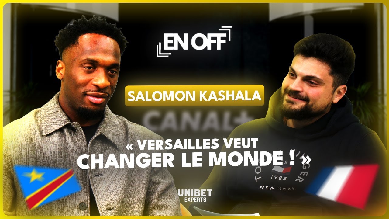 EN OFF X SALOMON KASHALA: DIRECTEUR SPORTIF À 29 ANS, DOCU CANAL +, SÉRIE LE CLUB, VERSAILLES...