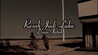 Resah Jadi Luka - Daun Jatuh Lyrics