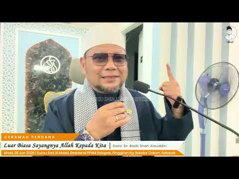 “Luar Biasa Sayangnya Allah Kepada Kita” - Dato' Dr. Badli Shah Alauddin