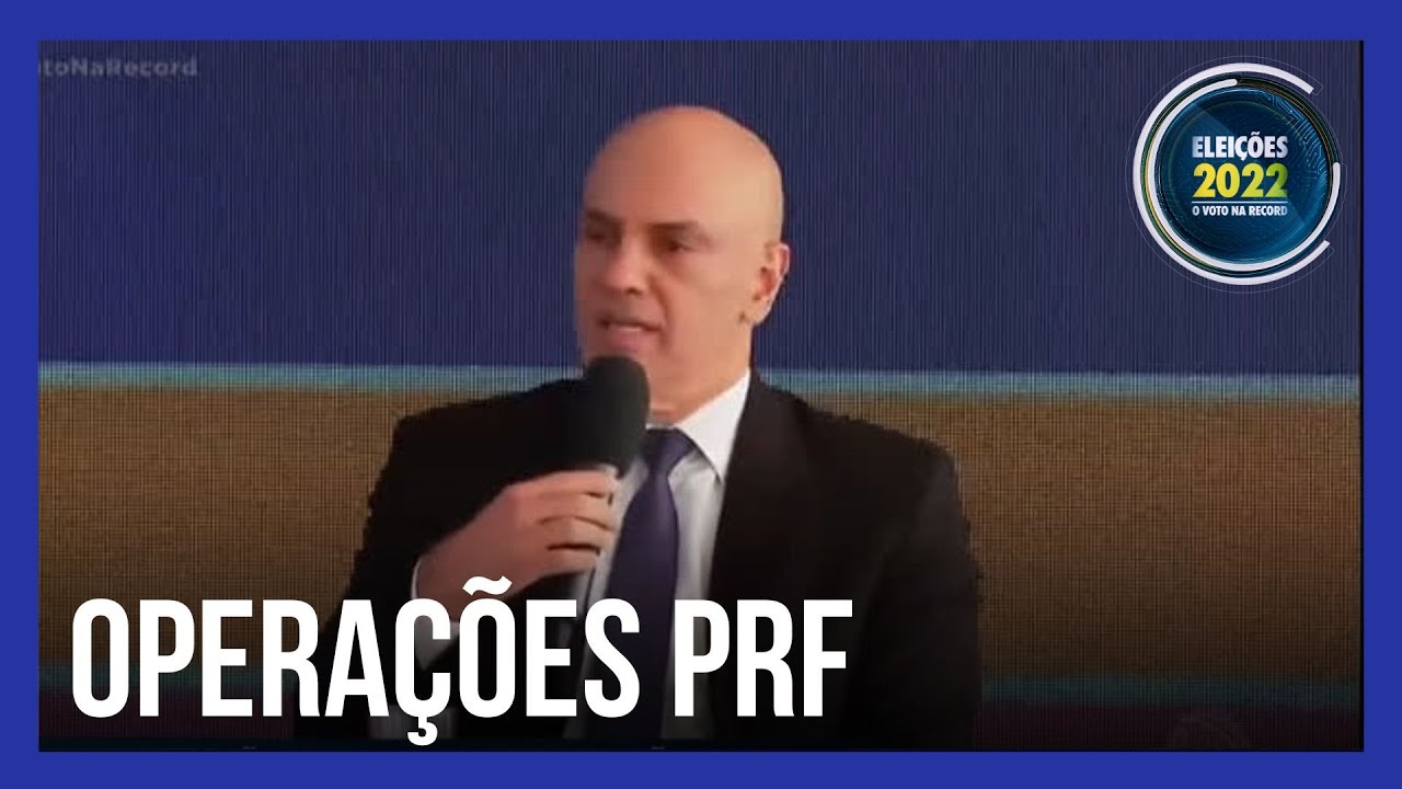 Presidente do TSE fala sobre as operações da PRF nos estados