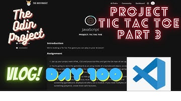The Odin Project VLOG | Day 100 CODING For BEGINNERS | JavaScript Project Tic Tac Toe Part 3