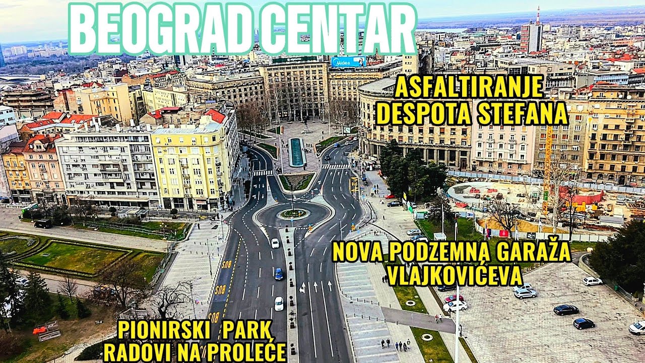 Beograd radovi podzemna garaza Vlajkoviceva, Pionirski Park(uskoro radovi)i Despota Stefana iz drona