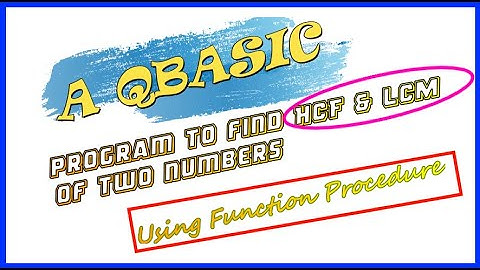 qbasic program to find hcf and lcm of two numbers. Modular programming in qbasic. function procedure