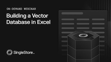 Building a Vector Database in Excel with Prof. Tom Yeh | SingleStore Webinars