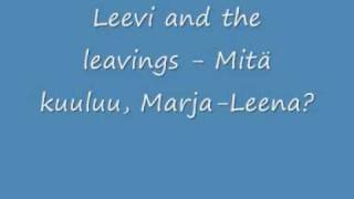 Video voorbeeld van "Leevi and the leavings - Mitä kuuluu, Marja Leena?"