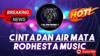 CINTA DAN AIR MATA _ RODHESTA MUSIC FT AL PRO AUDIO ✨✨