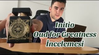 Initio Oud For Greatness - Parfüm İncelemesi Bölüm 1
