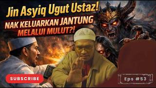 Jin Asyiq Ugut Ustaz ! nak keluarkan jantung melalui mulut ?!