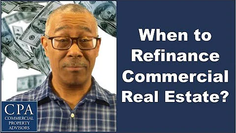 When to Refinance Commercial Real Estate?