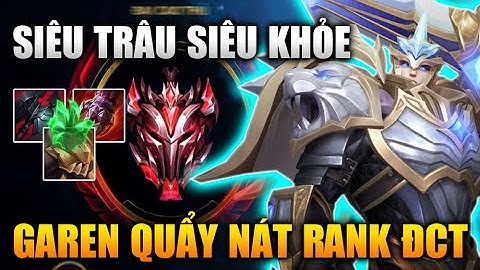 [LMHT Tốc Chiến] Garen Siêu Trâu Siêu Mạnh Quẩy Nát Rank Đại Cao Thủ Trong Liên Minh Tốc Chiến