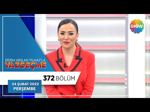 Didem Arslan Yılmaz'la Vazgeçme 372. Bölüm | 24 Şubat 2022