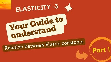 Your Guide to Understand the Relation between Elastic Constants Part 1