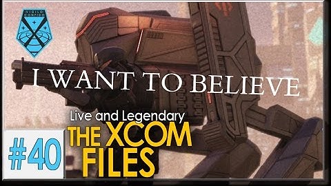 XCOM 2: Live and Legendary #40 - THE XCOM FILES